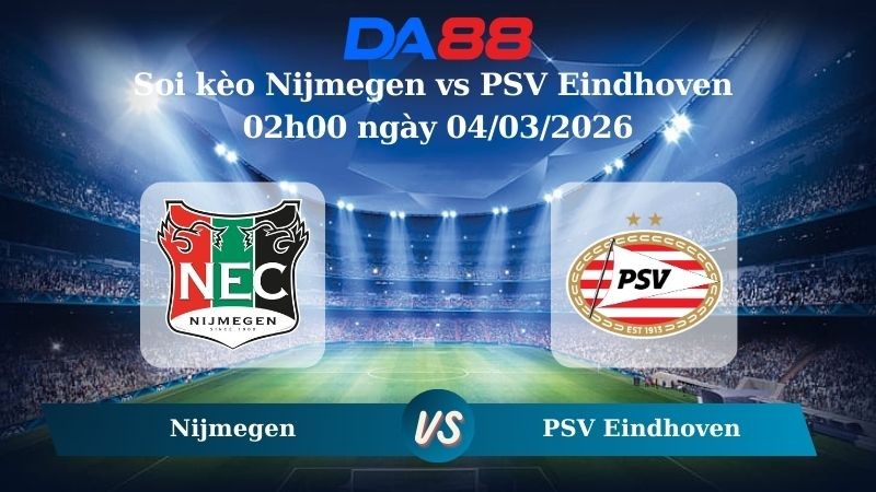 DA88 Nhận định soi kèo Nijmegen vs PSV Eindhoven 02h00 ngày 04/03/2026 – Cúp Quốc Gia Hà Lan