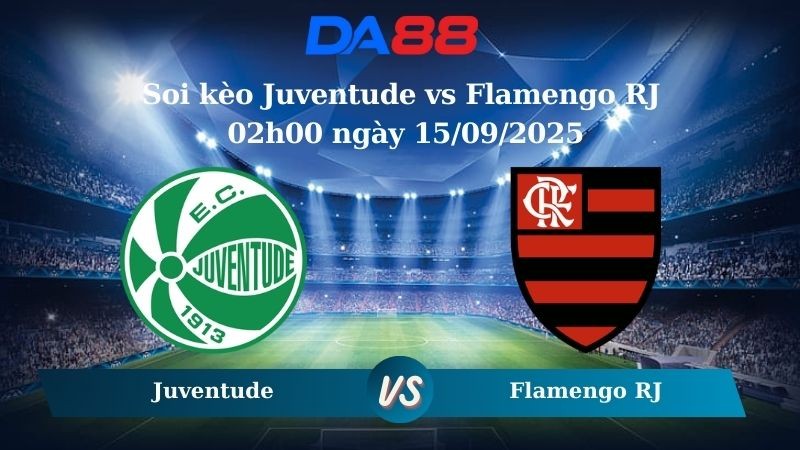 DA88 Nhận định soi kèo Juventude vs Flamengo RJ 02h00 ngày 15/09/2025 - VĐQG Brazil