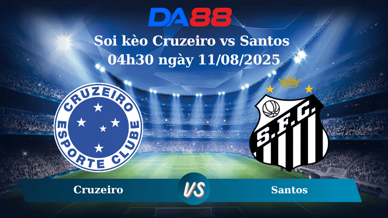DA88 Nhận định soi kèo Cruzeiro vs Santos 04h30 ngày 11/08/2025 – VĐQG Brazil