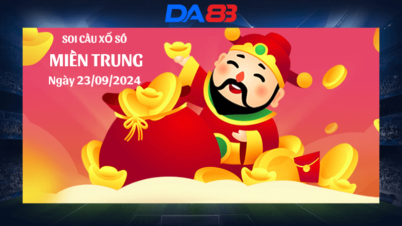 DA88 Dự đoán xổ số miền Trung hôm nay ngày 23/9/2024 [Chuẩn Nhất]