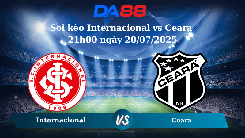 DA88 Nhận định soi kèo Internacional vs Ceara 21h00 ngày 20/07/2025 - VĐQG Brazil