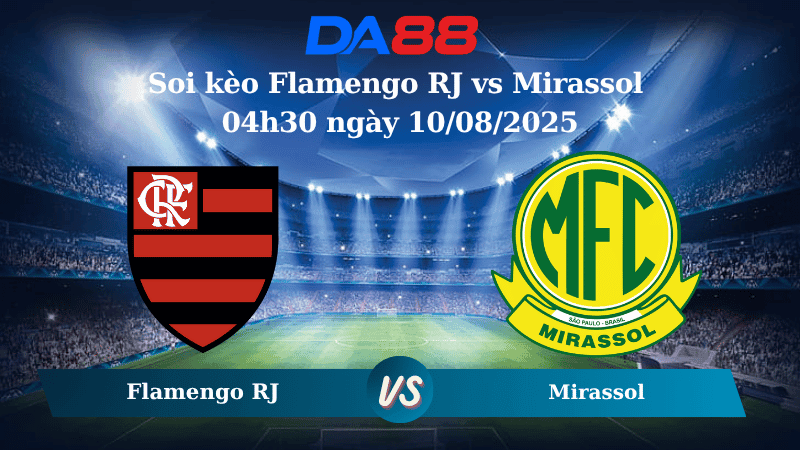 DA88 Nhận định soi kèo Flamengo RJ vs Mirassol 04h30 ngày 10/08/2025 – VĐQG Brazil