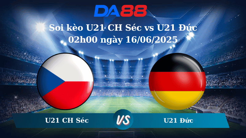 DA88 Nhận định soi kèo U21 CH Séc vs U21 Đức 02h00 ngày 16/06/2025 - VCK U21 Châu Âu