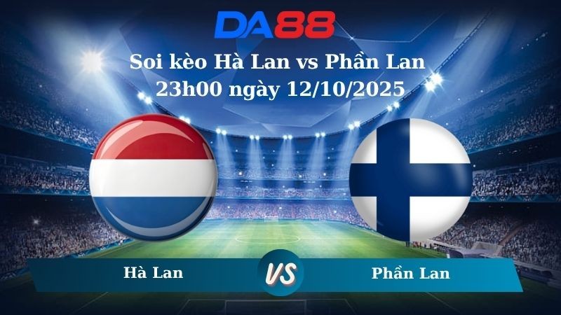 DA88 Nhận định soi kèo Hà Lan vs Phần Lan 23h00 ngày 12/10/2025 – Vòng loại World Cup 2026