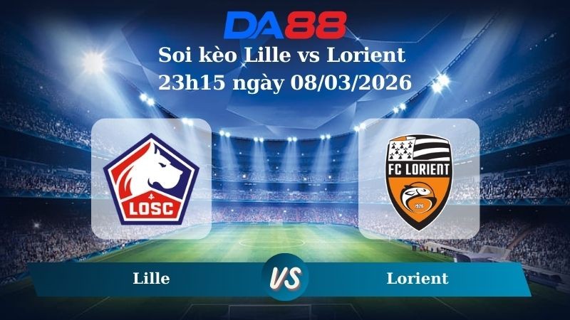 DA88 Nhận định soi kèo Lille vs Lorient 23h15 ngày 08/03/2026 – Ligue 1