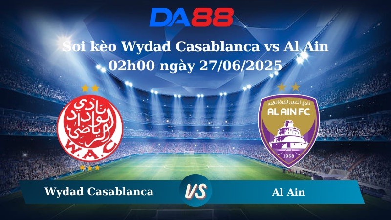 DA88 Nhận định soi kèo Wydad Casablanca vs Al Ain 02h00 ngày 27/06/2025 – FIFA Club World Cup