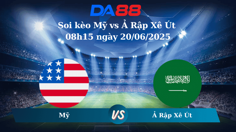 DA88 Nhận định soi kèo Mỹ vs Ả Rập Xê Út 08h15 ngày 20/06/2025 – Concacaf Gold Cup