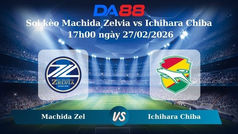 DA88 Nhận định soi kèo Machida Zelvia vs Ichihara Chiba 17h00 ngày 27/02/2026 – VĐQG Nhật Bản