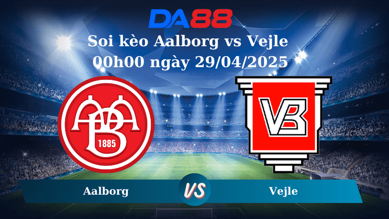 DA88 Nhận định soi kèo Aalborg vs Vejle 00h00 ngày 29/04/2025 - VĐQG Đan Mạch