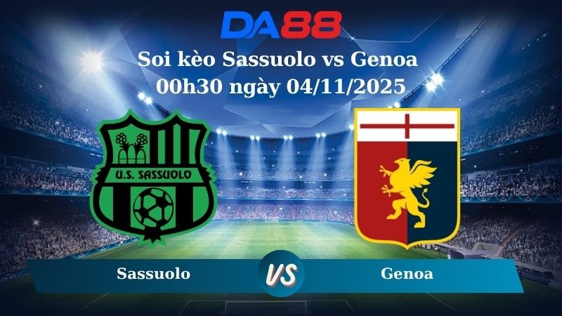 DA88 Nhận định soi kèo Sassuolo vs Genoa 00h30 ngày 04/11/2025 - Serie A
