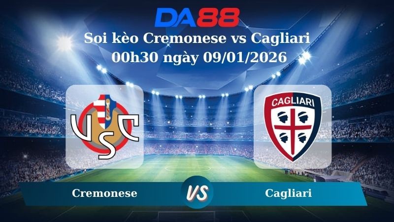 DA88 Nhận định soi kèo Cremonese vs Cagliari 00h30 ngày 09/01/2026 – Serie A