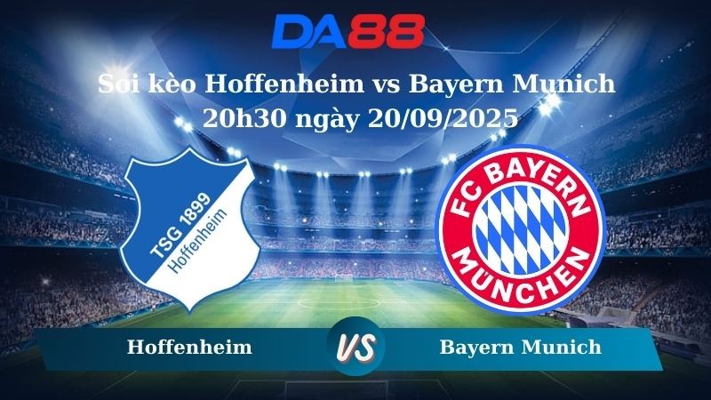DA88 Nhận định soi kèo Hoffenheim vs Bayern Munich 20h30 ngày 20/09/2025 - Bundesliga