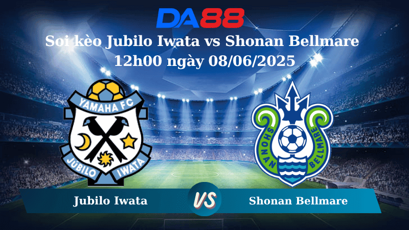 DA88 Nhận định soi kèo Jubilo Iwata vs Shonan Bellmare 12h00 ngày 08/06/2025 - Cúp Liên Đoàn Nhật Bản
